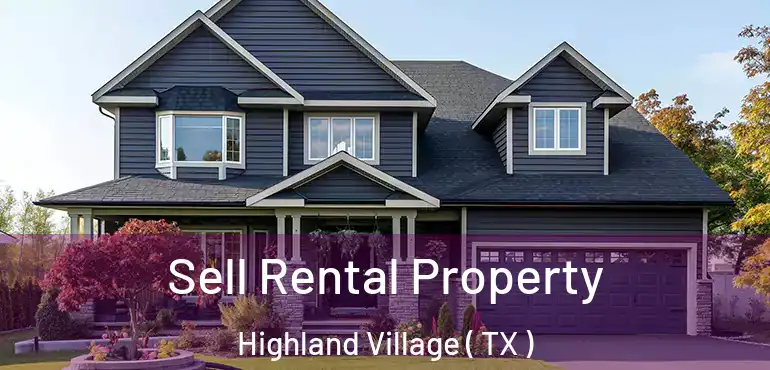  Sell Rental Property Highland Village ( TX )