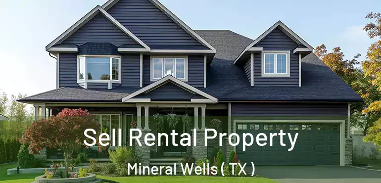  Sell Rental Property Mineral Wells ( TX )