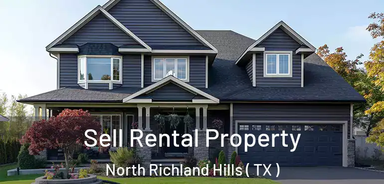  Sell Rental Property North Richland Hills ( TX )
