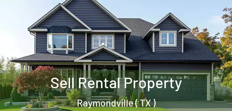  Sell Rental Property Raymondville ( TX )