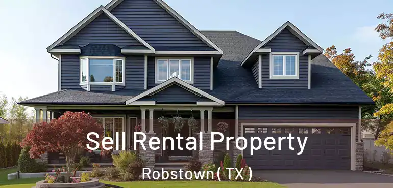  Sell Rental Property Robstown ( TX )
