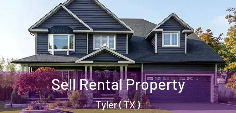  Sell Rental Property Tyler ( TX )