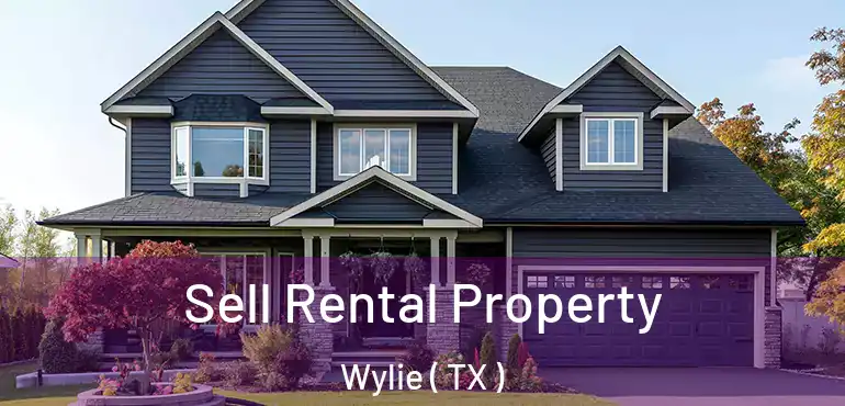  Sell Rental Property Wylie ( TX )
