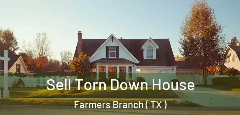  Sell Torn Down House Farmers Branch ( TX )