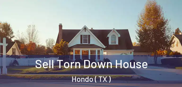  Sell Torn Down House Hondo ( TX )