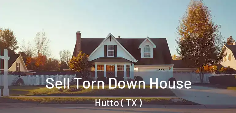  Sell Torn Down House Hutto ( TX )