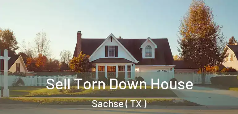  Sell Torn Down House Sachse ( TX )