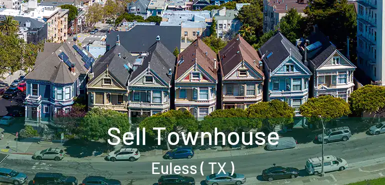 Sell Townhouse Euless ( TX )
