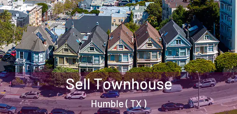  Sell Townhouse Humble ( TX )