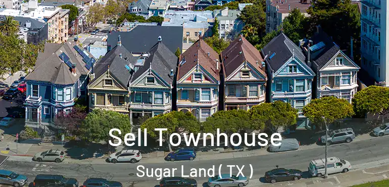  Sell Townhouse Sugar Land ( TX )