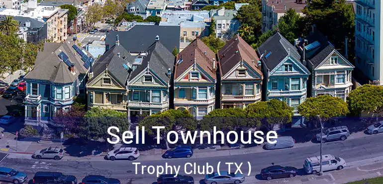  Sell Townhouse Trophy Club ( TX )