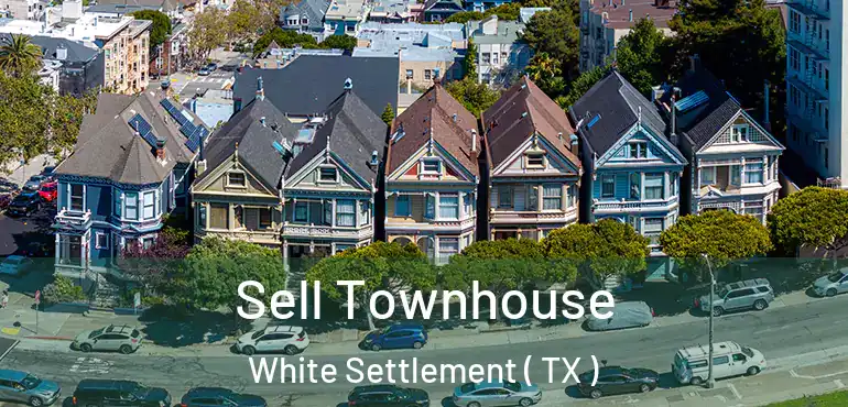  Sell Townhouse White Settlement ( TX )
