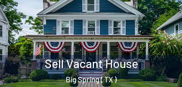  Sell Vacant House Big Spring ( TX )