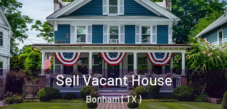  Sell Vacant House Bonham ( TX )