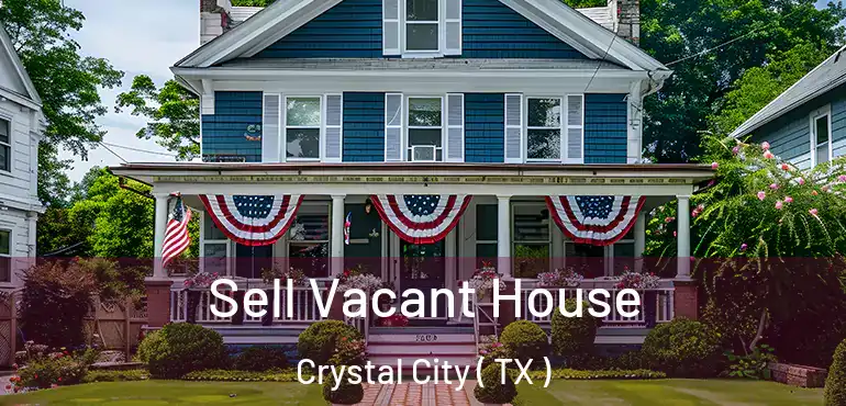  Sell Vacant House Crystal City ( TX )