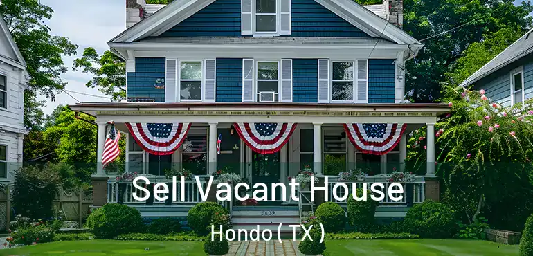  Sell Vacant House Hondo ( TX )