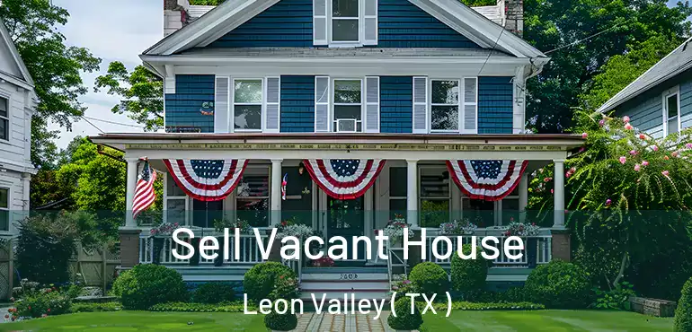  Sell Vacant House Leon Valley ( TX )