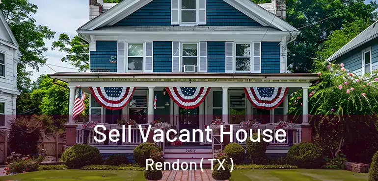  Sell Vacant House Rendon ( TX )