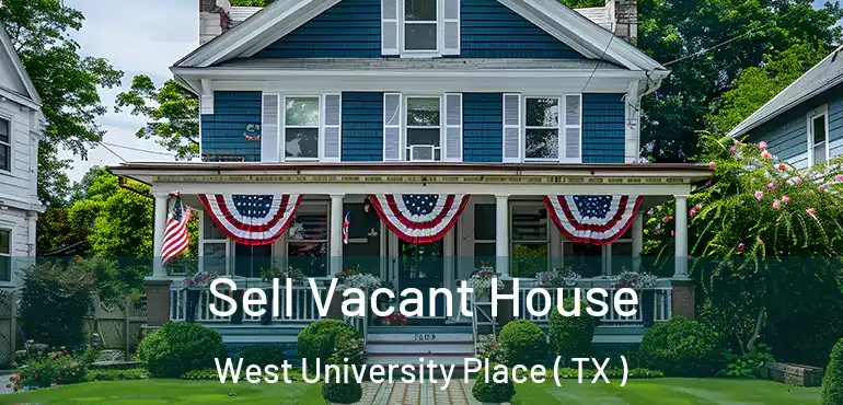  Sell Vacant House West University Place ( TX )