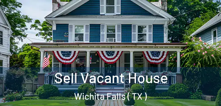  Sell Vacant House Wichita Falls ( TX )