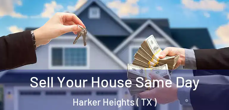  Sell Your House Same Day Harker Heights ( TX )
