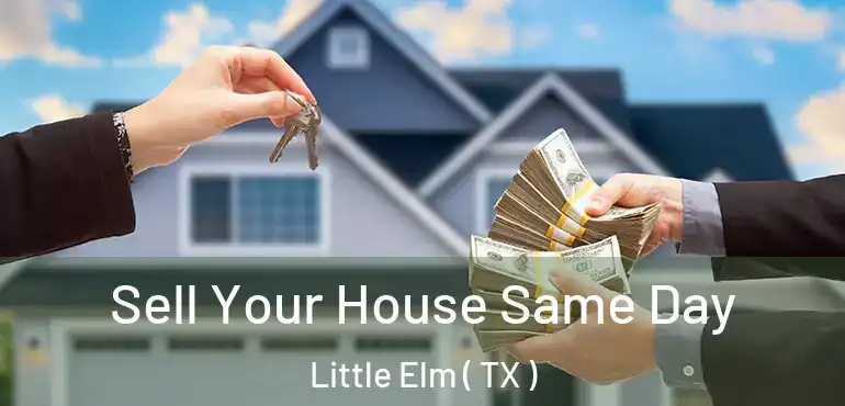  Sell Your House Same Day Little Elm ( TX )