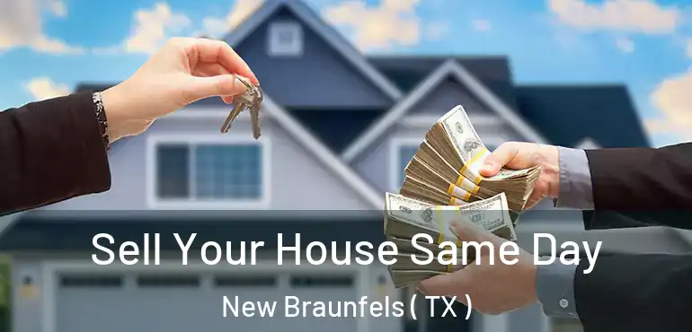  Sell Your House Same Day New Braunfels ( TX )