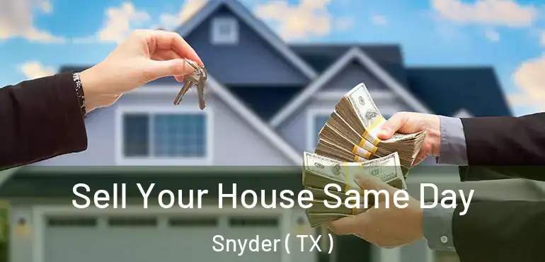  Sell Your House Same Day Snyder ( TX )