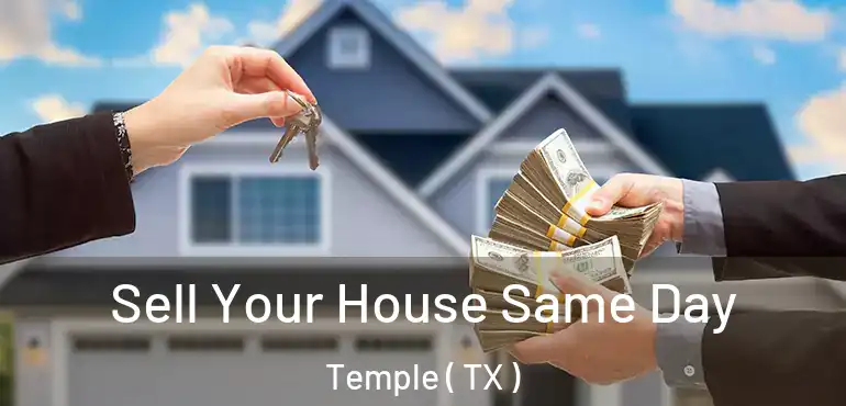  Sell Your House Same Day Temple ( TX )