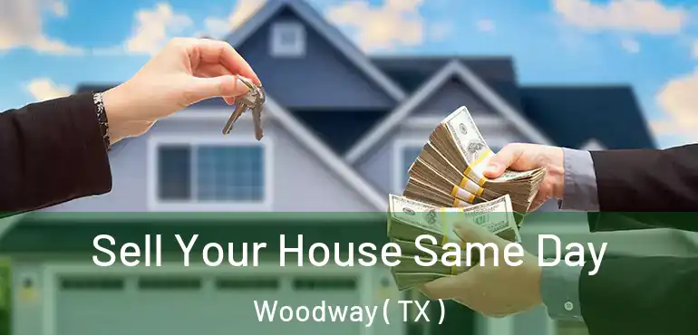  Sell Your House Same Day Woodway ( TX )