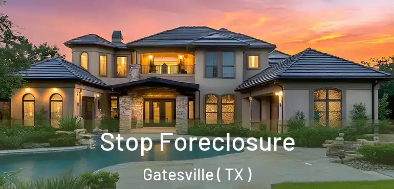 Stop Foreclosure Gatesville ( TX )