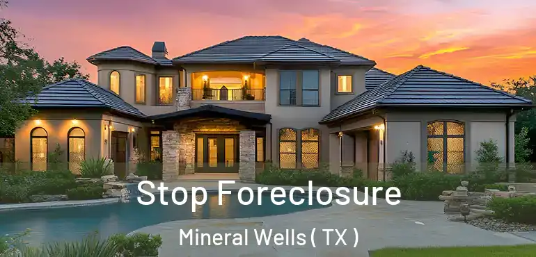  Stop Foreclosure Mineral Wells ( TX )