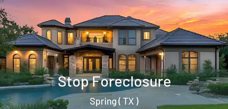 Stop Foreclosure Spring ( TX )