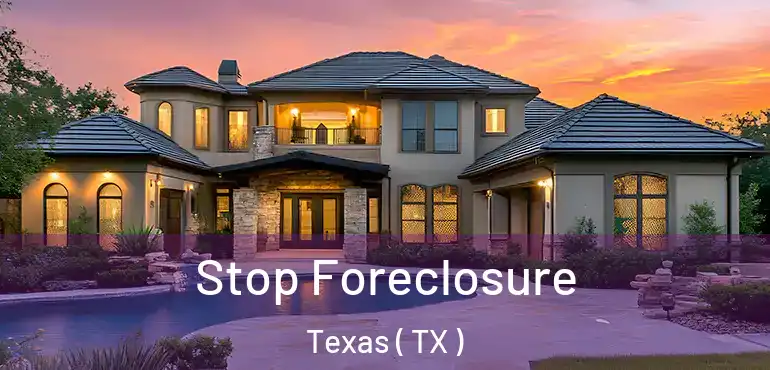Stop Foreclosure Texas ( TX )