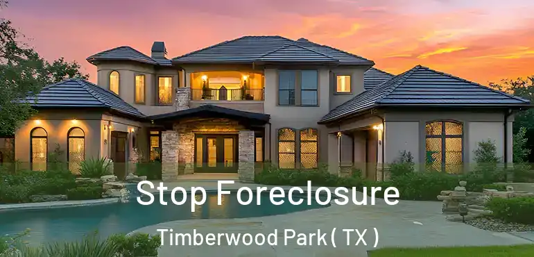  Stop Foreclosure Timberwood Park ( TX )