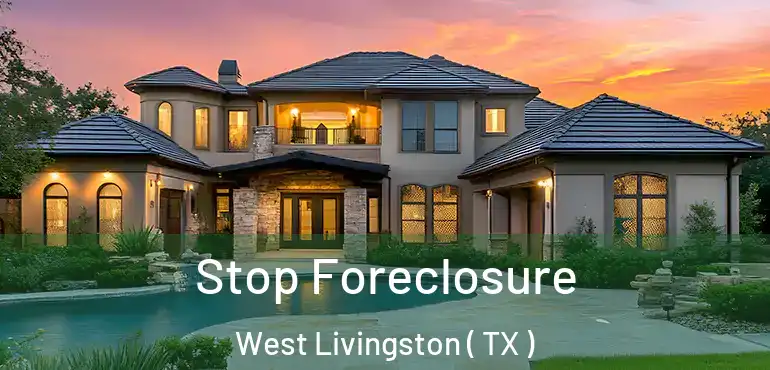  Stop Foreclosure West Livingston ( TX )