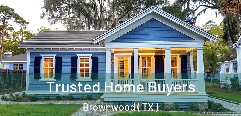  Trusted Home Buyers Brownwood ( TX )