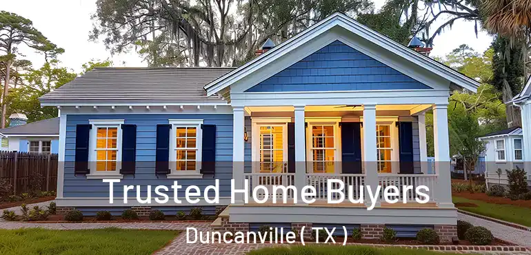  Trusted Home Buyers Duncanville ( TX )