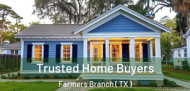  Trusted Home Buyers Farmers Branch ( TX )