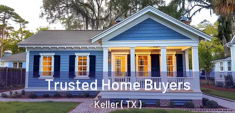  Trusted Home Buyers Keller ( TX )
