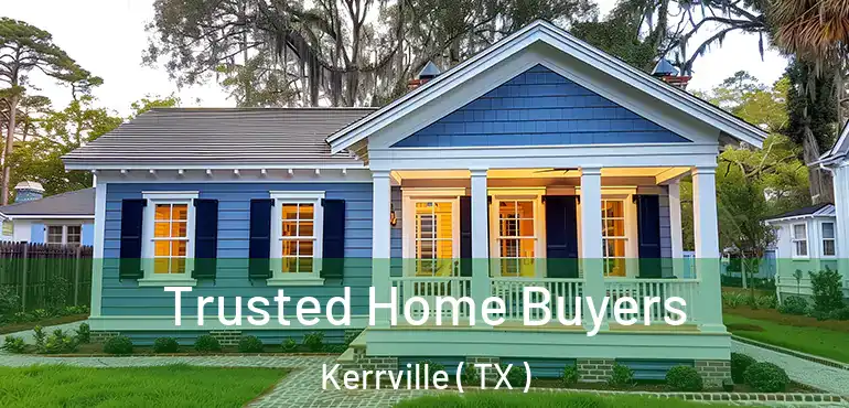  Trusted Home Buyers Kerrville ( TX )