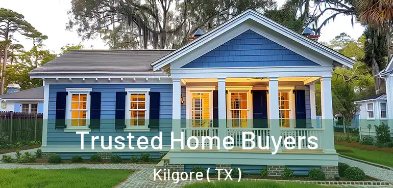  Trusted Home Buyers Kilgore ( TX )
