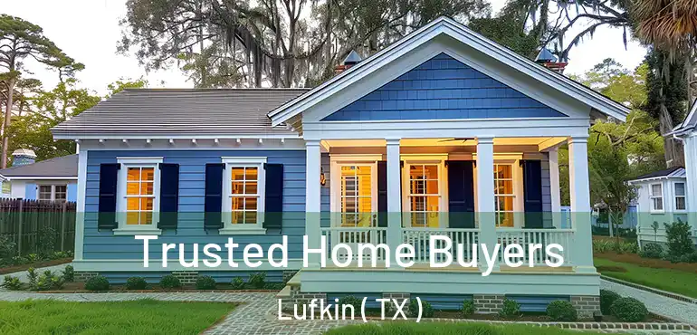  Trusted Home Buyers Lufkin ( TX )