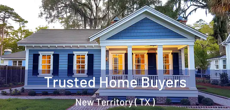  Trusted Home Buyers New Territory ( TX )