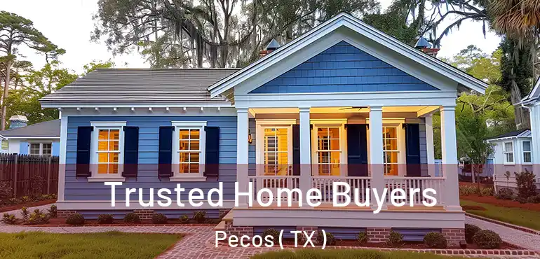  Trusted Home Buyers Pecos ( TX )