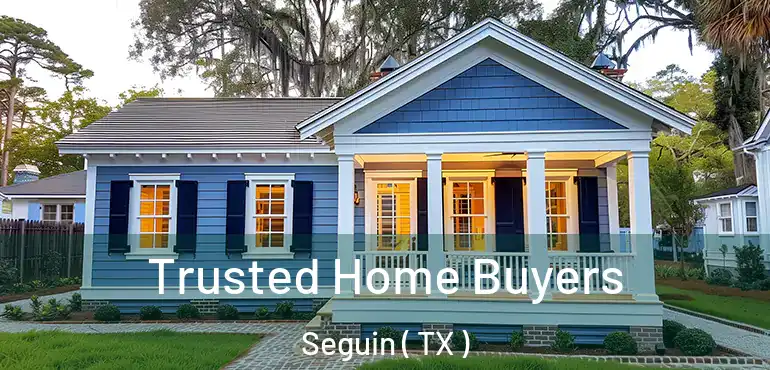  Trusted Home Buyers Seguin ( TX )