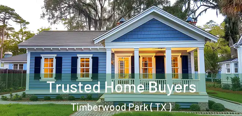  Trusted Home Buyers Timberwood Park ( TX )