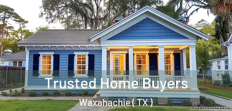  Trusted Home Buyers Waxahachie ( TX )