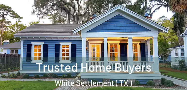  Trusted Home Buyers White Settlement ( TX )