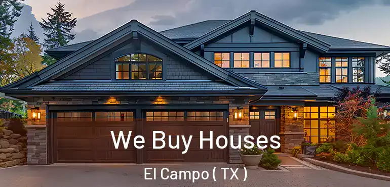  We Buy Houses El Campo ( TX )